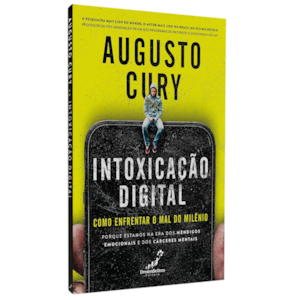 Intoxicação Digital | Augusto Cury