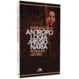 Introdução à Antropologia Missionária | Ronaldo Lidório