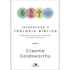 Introdução à Teologia Bíblica | Graeme Goldsworthy