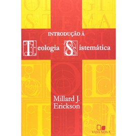 Introdução à Teologia Sistemática | Millard J. Erickson
