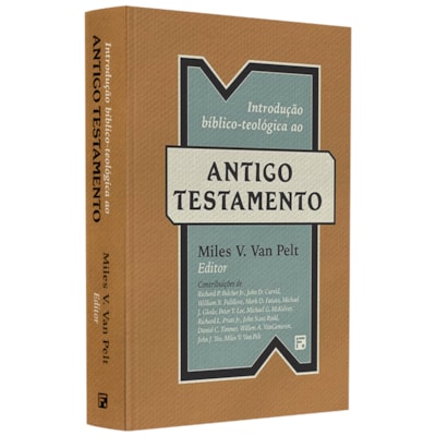 Introdução Bíblico-Teológica Ao Antigo Testamento | Miles V. Van Pelt