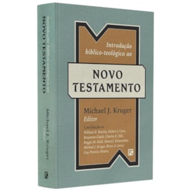 Introdução Bíblico-Teológica Ao Novo Testamento | Michael J. Kruger
