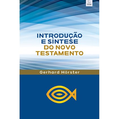 Introdução e Síntese do Novo Testamento | 4ª Geração | Gerhard Hörster