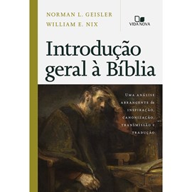 Introducão Geral à Bíblia | Norman L. Geisler e William E. Nix