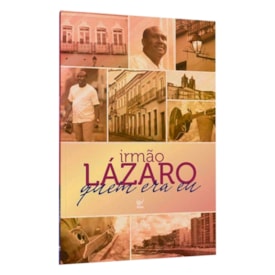 Irmão Lázaro, Quem Era Eu | Antonio Lázaro Silva