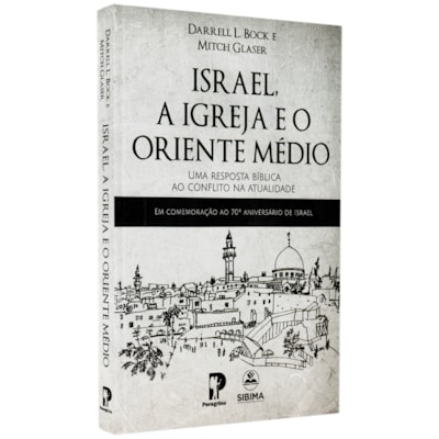 Israel, A Igreja e o Oriente Médio | Darrel L. Bock e Mitch Glaser