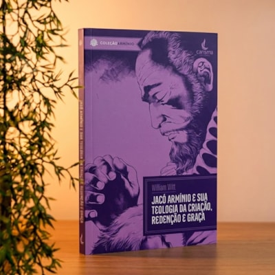 Segunda imagem do produto Jacó Arminio e Sua Teologia da Criação, Redenção e Graça | William Witt