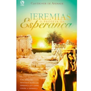 Jeremias o Profeta da Esperança | Claudionor Correa de Andrade