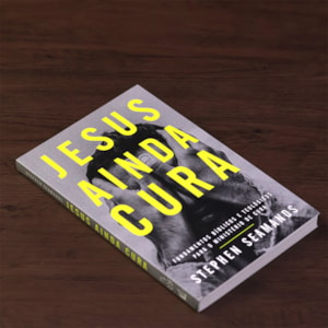 Jesus Ainda Cura | Stephen Seamands