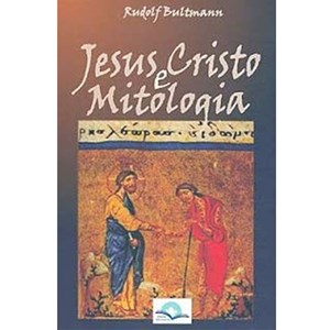Jesus Cristo e Mitologia | Rudolf Bulltmann