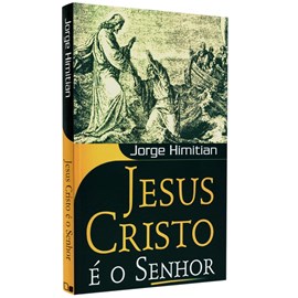 Jesus Cristo é o Senhor | Jorge Himitian