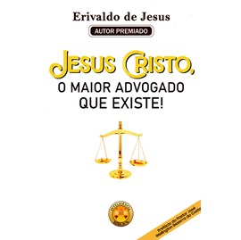 Jesus Cristo, O Maior Advogado Que Existe! | Erivaldo de Jesus