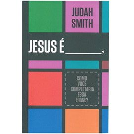 Jesus é ____. | Judah Smith