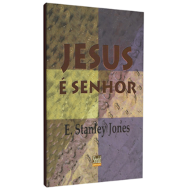 Jesus é Senhor | E. Stanley Jones