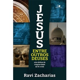 Jesus entre outros deuses | Ravi Zacharias