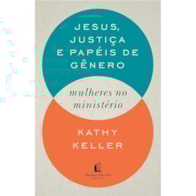 Jesus, Justiça e Papeis De Gênero | Kathy Keller