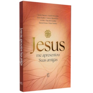 Jesus Me Apresentou Suas Amigas | Vários Autores