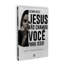 Jesus Não Chamou Você Para Isso | Luciana Melo