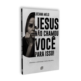 Jesus Não Chamou Você Para Isso | Luciana Melo