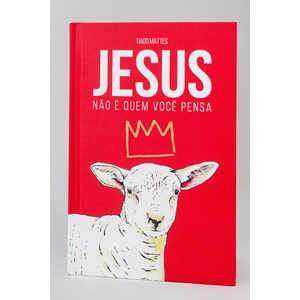Jesus Não é Quem Você Pensa | Tiago Mattes