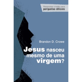 Jesus nasceu mesmo de uma virgem? | Brandon D. Crowe