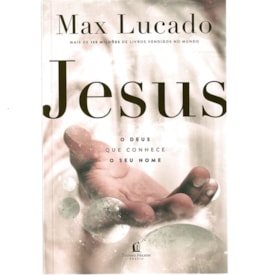 Jesus: O Deus Que Conhece o Seu Nome | Max Lucado