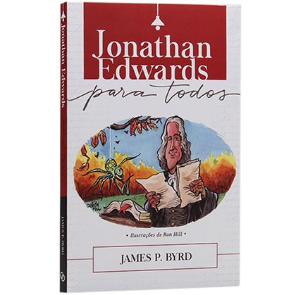 Jonathan Edwards Para Todos | James P. Byrd