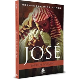 José: Príncipe do Egito | Hernandes Dias Lopes