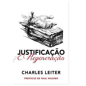 Justificação e Regeneração | Charles Leiter