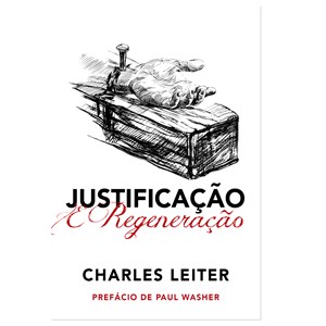 Justificação e Regeneração | Charles Leiter