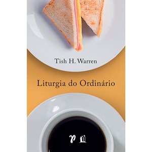 Kit de 2 Livros | Liturgia e Oração | Tish H. Warren
