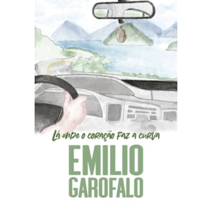 Lá Onde o Coração faz a Curva | Emilio Garofalo Neto