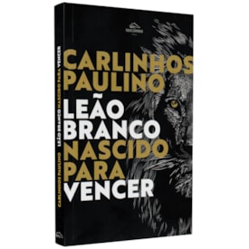 Leão Branco Nascido para Vencer | Carlinhos Paulino