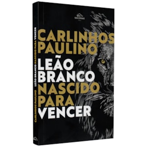 Leão Branco Nascido para Vencer | Carlinhos Paulino