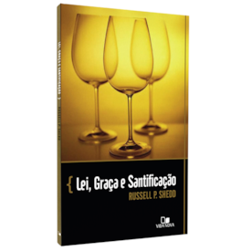 Lei, Graça e Santificação | Russell P. Shedd