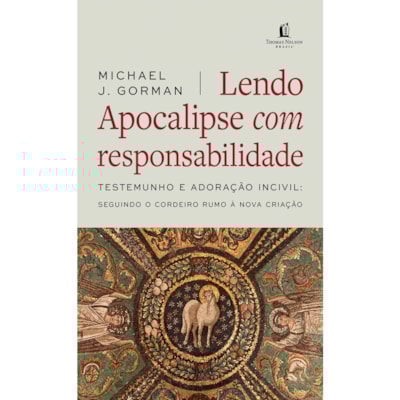 Lendo Apocalipse com Responsabilidade | Michael J. Gorman