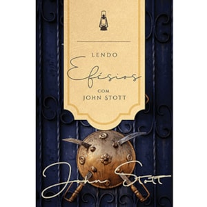 Lendo Efésios com John Stott | John Stott