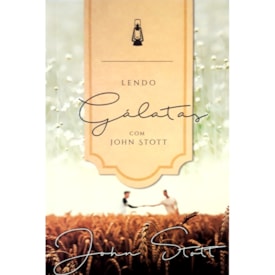 Lendo Gálatas Com John Stott | John Stott