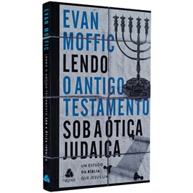 Lendo o Antigo Testamento Sob a Ótica Judaica | Evan Moffic