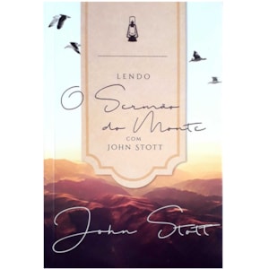 Lendo O Sermão Do Monte Com John Stott | John Stott
