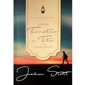 Lendo Timóteo E Tito Com John Stott | John Stott