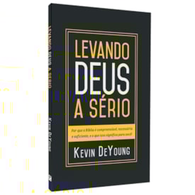 Levando Deus A Sério | Kevin DeYoung