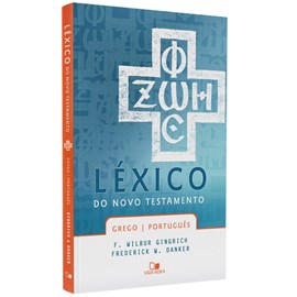Léxico do Novo Testamento Grego/ Português | F. Wilbur Gingrich e Frederick W. Danker