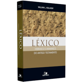Léxico Hebraico e Aramaico do Antigo Testamento | William L. Holladay