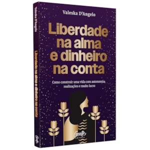 Liberdade na Alma e Dinheiro na Conta | Valeska D'Angelo