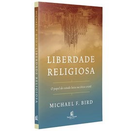 Liberdade Religiosa | Michael F. Bird