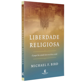 Liberdade Religiosa | Michael F. Bird