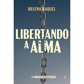 Libertando a Alma | Helena Raquel