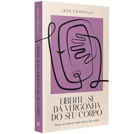 Liberte-se Da Vergonha do seu Corpo | Jess Connolly
