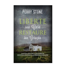 Liberte Sua Casa Restaure Sua Geração | Perry Stone